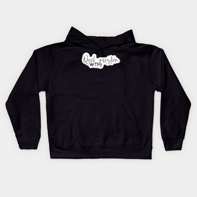 Quick Question:WTF? Kids Hoodie by Bite Back Sticker Co.